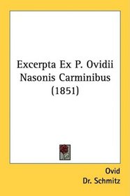 Excerpta Ex P. Ovidii Nasonis Carminibus (1851) (Latin Edition)
