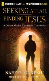 Seeking Allah, Finding Jesus: A Devout Muslim Encounters Christianity