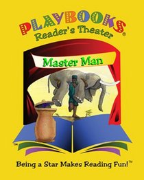 Master Man - A Playbook Readers Theater Story to read out-loud for two or more readers. Character roles are written at high, medium and low reading levels ... reader or share one copy per two readers.