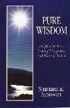 Pure Wisdom: Insights for Those Seeking Happiness and Peace of Mind