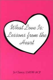 What Love Is: Lessons From the Heart