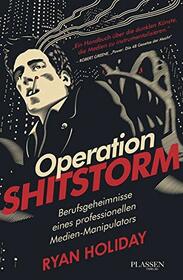 Operation Shitstorm: Berufsgeheimnisse eines professionellen Medien-Manipulators