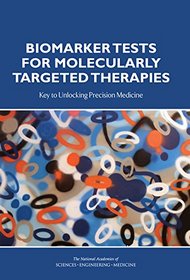 Biomarker Tests for Molecularly Targeted Therapies: Key to Unlocking Precision Medicine