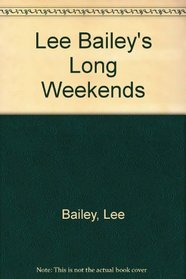 Lee Bailey's Long Weekends