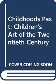 Childhoods Past: Children's Art of the Twentieth Century
