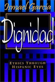 Dignidad: Ethics Through Hispanic Eyes