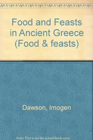 Food and Feasts in Ancient Greece (Food  Feasts)