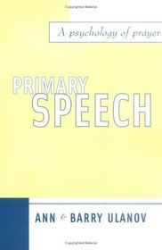 Primary Speech: A Psychology of Prayer
