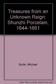 Treasures from an Unknown Reign: Shunzhi Porcelain, 1644-1661