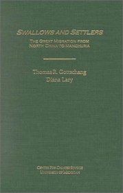 Swallows and Settlers: The Great Migration from North China to Manchuria (Michigan Monographs in Chinese Studies)