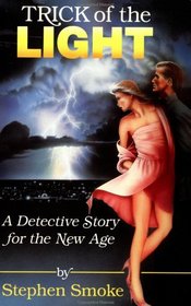 Trick of the Light: A Detective Story for The New Age