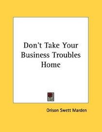 Don't Take Your Business Troubles Home