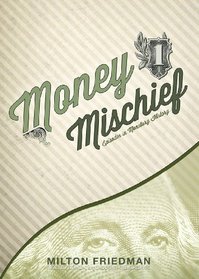 Money Mischief: Episodes in Monetary History