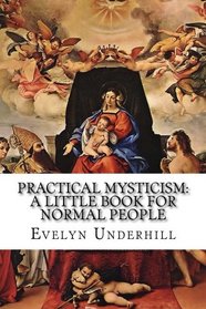 Practical Mysticism: A Little Book for Normal People