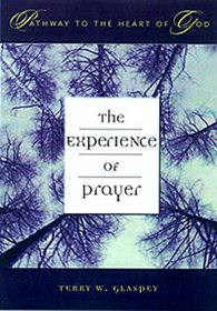 The Experience of Prayer (Glaspey, Terry W. Pathway to the Heart of God Series.)