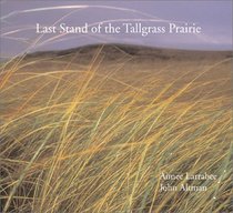 Last Stand of the Tallgrass Prairie (Companion to the Acclaimed PBS Documentary)