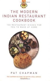 The Modern Indian Restaurant Cookbook: 150 Restaurant Dishes For You To Make At Home (Curry Club)