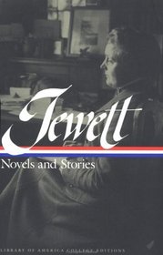 Sarah Orne Jewett: Novels  Stories : Deephaven a Country Doctor; The Country of the Pointed Firs; Stories  Sketches (Library of America College Editions)