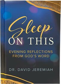 Sleep On This: Evening Reflections From God's Word by Dr. David Jeremiah