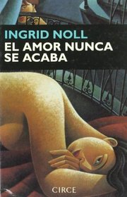 Amor Nunca Se Acaba, El (Spanish Edition)