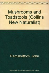 MUSHROOMS AND TOADSTOOLS (NEW NATURALIST S)