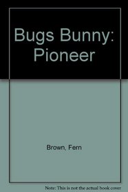 Bugs Bunny: Pioneer