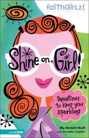 Shine On, Girl!: Devotions to Keep You Sparkling (Faithgirlz!)