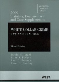 2009 Statutory, Documentary and Case Supplement to White Collar Crime: Law and Practice, 3d