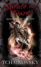 Salute the Dark (Shadows of the Apt, Bk 4)