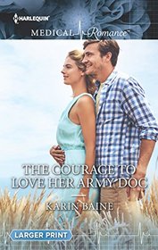 The Courage to Love Her Army Doc (Harlequin Medical, No 844) (Larger Print)