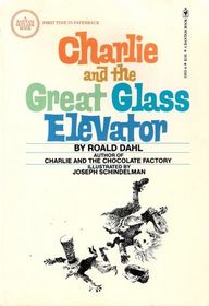 Charlie and the great glass elevator: The further adventures of Charlie Bucket and Willy Wonka, chocolate-maker extraordinary