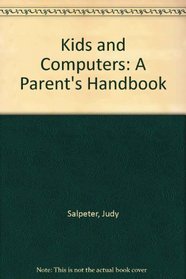 Kids and Computers: A Parent's Handbook