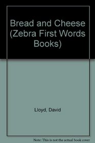Bread and Cheese (Zebra First Words Books)