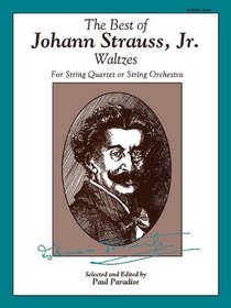 The Best of Johann Strauss, Jr. Waltzes (For String Quartet or String Orchestra): String Bass (The Best of...)