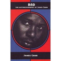 Bad: The Autobiography of James Carr
