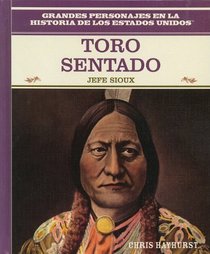 Toro Sentado: Jefe Sioux (Primary Sources of Famous People in American History.) (Spanish Edition)