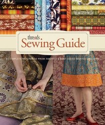 Threads Sewing Guide: A Complete Reference from America's Best-Loved Sewing Magazine