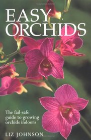 Easy Orchids: The Fail-safe Guide to Growing Orchids