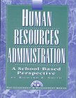 Human Resources Administration: A School-Based Perspective (Leadership & Management Series)