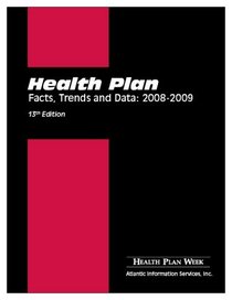 Health Plan Facts, Trends and Data: 2008-2009