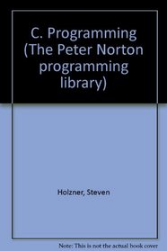 C Programming (The Peter Norton Programming Series)