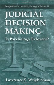 Judicial Decision Making : Is Psychology Relevant? (Perspectives in Law  Psychology)