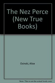 The Nez Perce (New True Books)