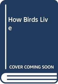How Birds Live