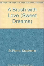 A BRUSH WITH LOVE (Sweet Dreams #165)