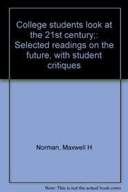 College students look at the 21st century;: Selected readings on the future, with student critiques