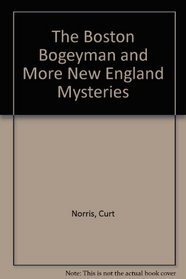 The Boston Bogeyman and More New England Mysteries