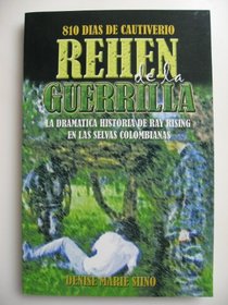 Rehen de la Guerrilla: La Dramatica Historia de Ray Rising en las Selvas Colombianas