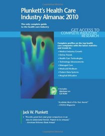 Plunkett's Health Care Industry Almanac 2010: Health Care Industry Market Research, Statistics, Trends & Leading Companies