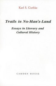 Trails in No-Man's Land: Essays in Cultural and Literary History (Studies in German Literature Linguistics and Culture)